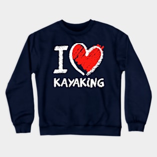 i love kayaking Crewneck Sweatshirt